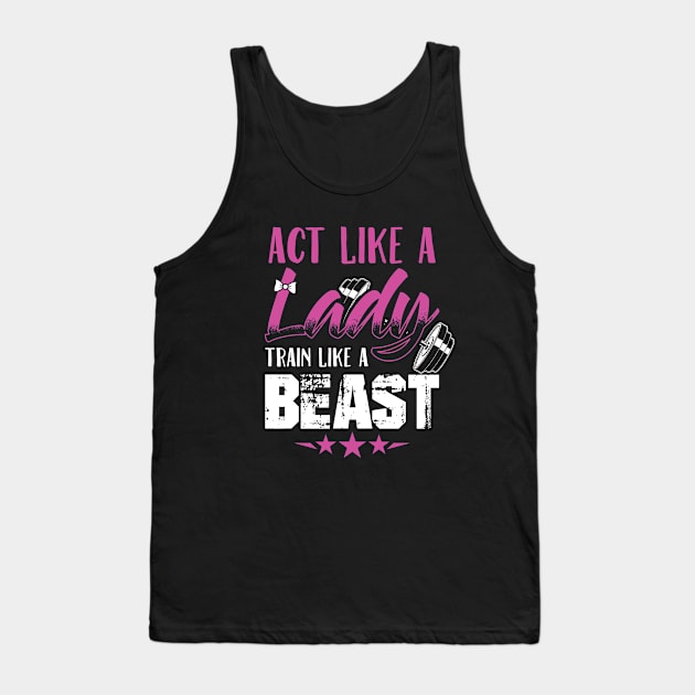 Act Like A Lady Train Like A Beast Tank Top by Streetwear KKS